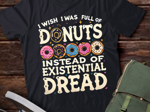 Lt878-i wish i was full of donuts instead of dread t shirt vector graphic