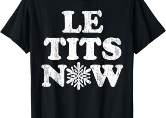 Le Tits Now T-Shirt