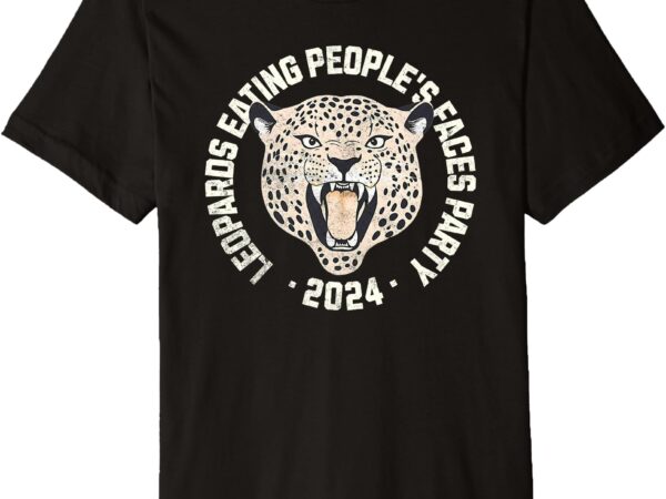 Leopards ate my face 2024 premium t-shirt