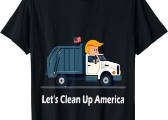 Let’s Clean Up America with America’s Favorite Garbage Man T-Shirt