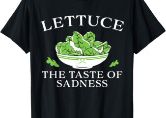 Lettuce The Taste Of Sadness T-Shirt