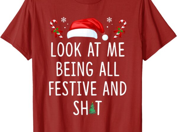 Look at me being all festive and shit funny christmas tree t-shirt