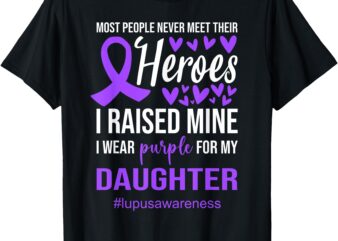 Lupus Awareness Shirt I Wear Purple for Daughter T-Shirt