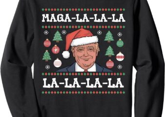 MAGA LA LA LA Donald Trump POTUS 47 Ugly Christmas Sweater Sweatshirt