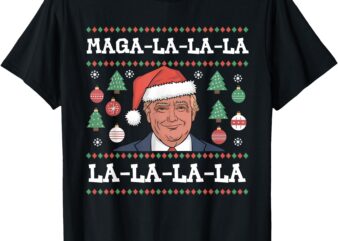 MAGA LA LA LA Donald Trump POTUS 47 Ugly Christmas Sweater T-Shirt