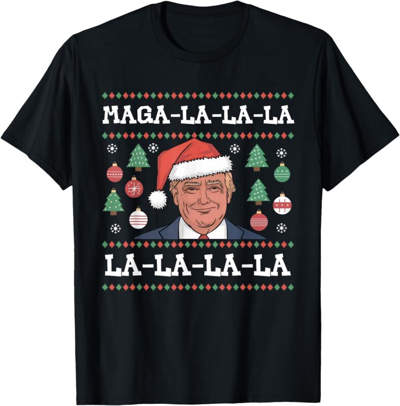 MAGA LA LA LA Donald Trump POTUS 47 Ugly Christmas Sweater T-Shirt