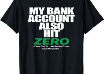 MY BANK ACCOUNT ALSO HIT ZERO T-Shirt