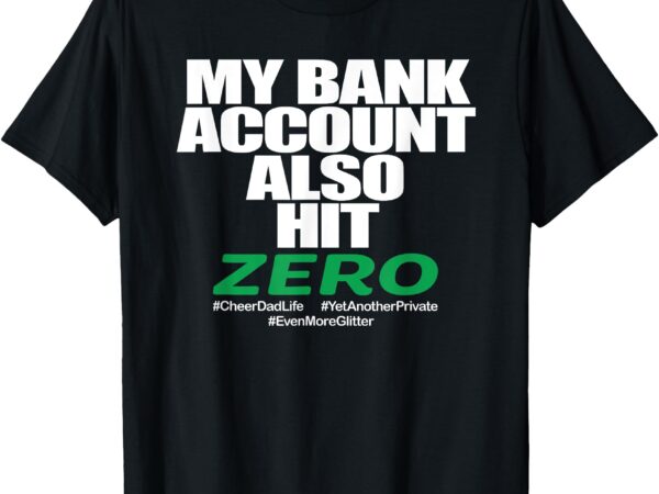 My bank account also hit zero t-shirt