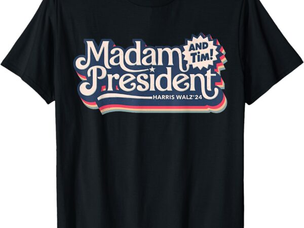 Madam president (and tim!) kamala harris & tim walz t-shirt