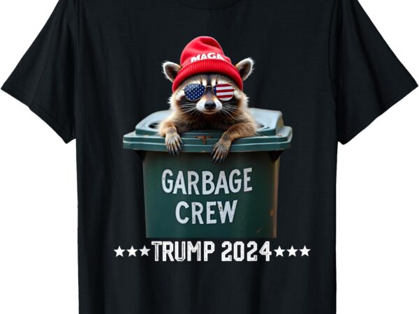 Maga raccoon garbage crew trump 2024 t-shirt