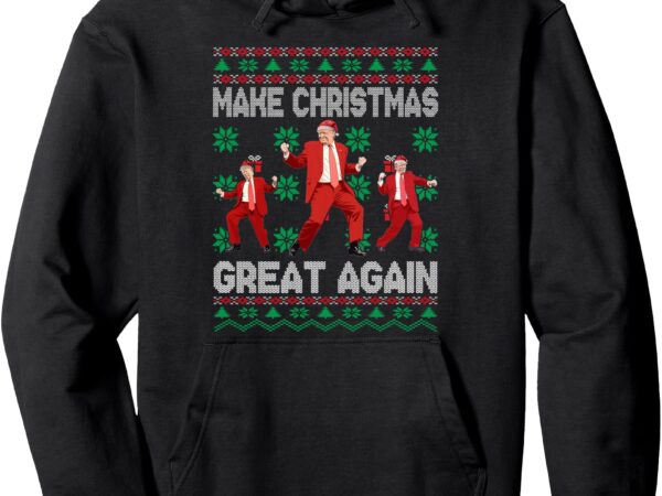 Make christmas great again santa trump dance ugly sweater pullover hoodie t shirt designs for sale