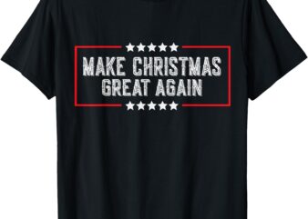 Make Christmas Great Again T-Shirt