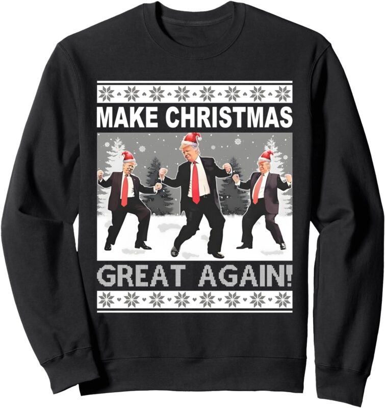 Make Christmas Great Again Trump Dancing Sweatshirt