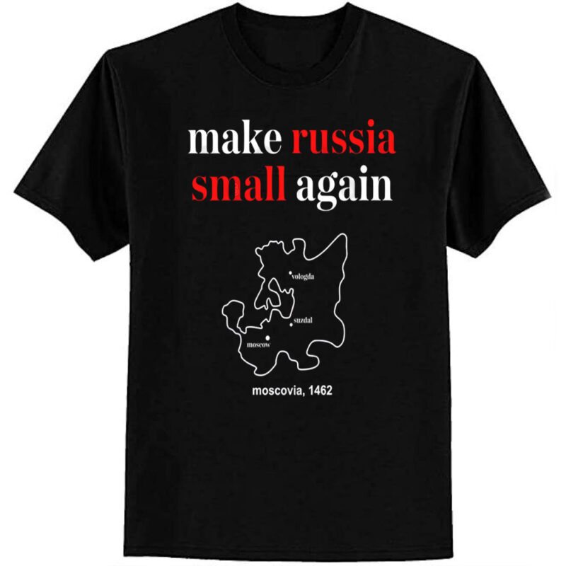 Make-Russia-Small-Again T-Shirt