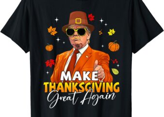 Make Thanksgiving Great Again Autumn Fall Leaves Trump Funny T-Shirt