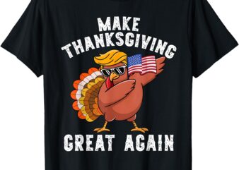 Make Thanksgiving Great Again Dabbing Turkey Trump American T-Shirt