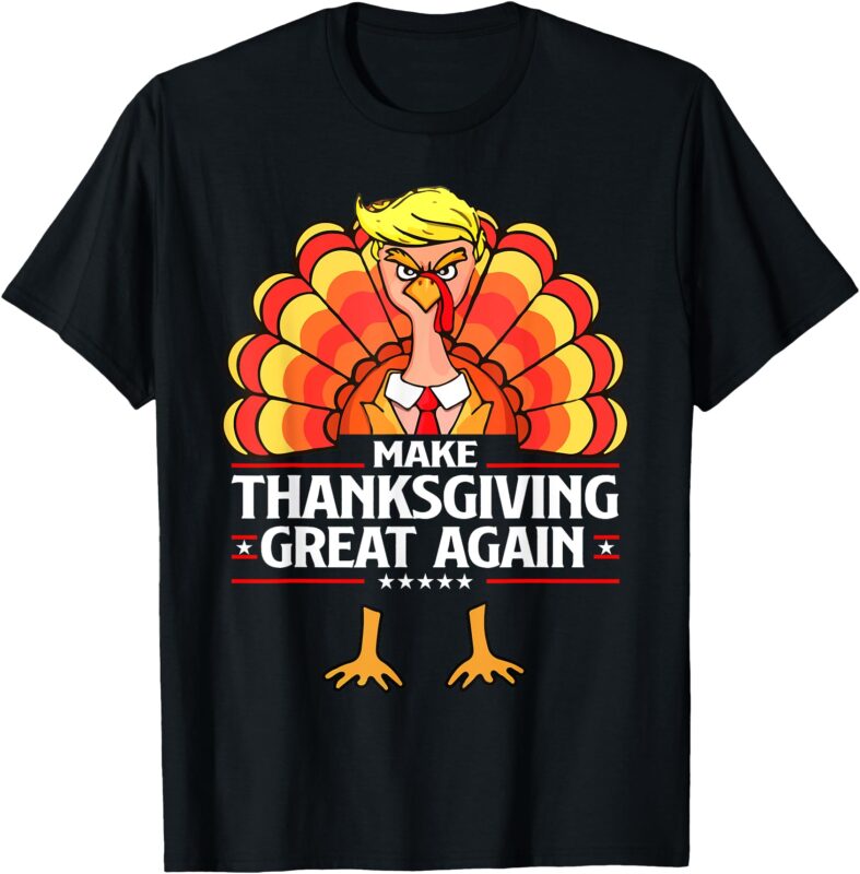 Make Thanksgiving Great Again Funny Turkey Day for Men Women T-Shirt