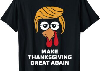 Make Thanksgiving Great Again funny Turkey Face T-Shirt