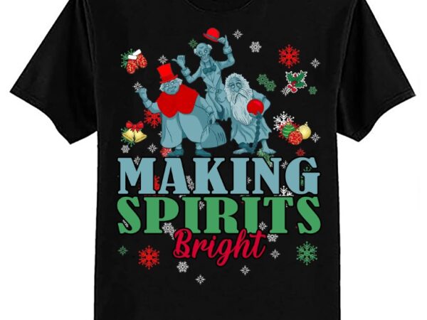 Making spirits bright christmas haunted ghosts t-shirt ltsp