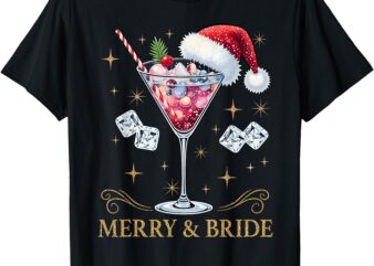 Merry And Bride Bachelorette Party Cocktail Drink Christmas T-Shirt