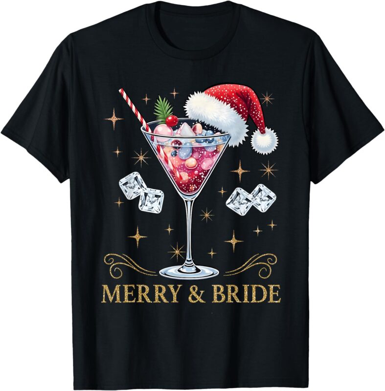 Merry And Bride Bachelorette Party Cocktail Drink Christmas T-Shirt