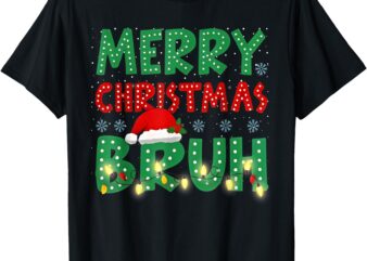 Merry Christmas Bruh Xmas Matching Family Men Women Kids T-Shirt