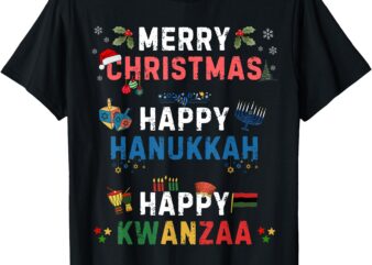 Merry Christmas Happy Hanukkah Happy Kwanzaa T-Shirt