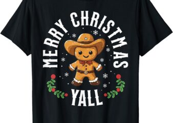 Merry Christmas Yall Gingerbread Cowboy Howdy Western Xmas T-Shirt