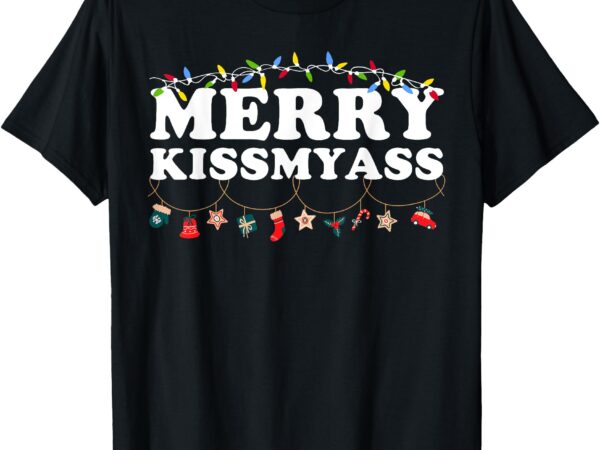 Merry kissmyass christmas lights sarcastic xmas funny pajama t-shirt