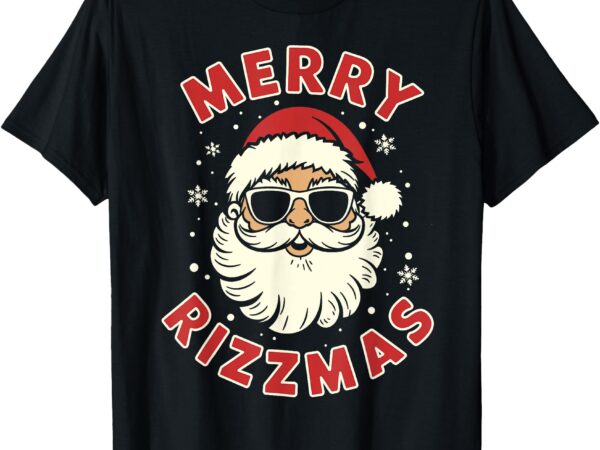 Merry rizzmas christmas rizz cool santa sunglasses xmas pjs t-shirt