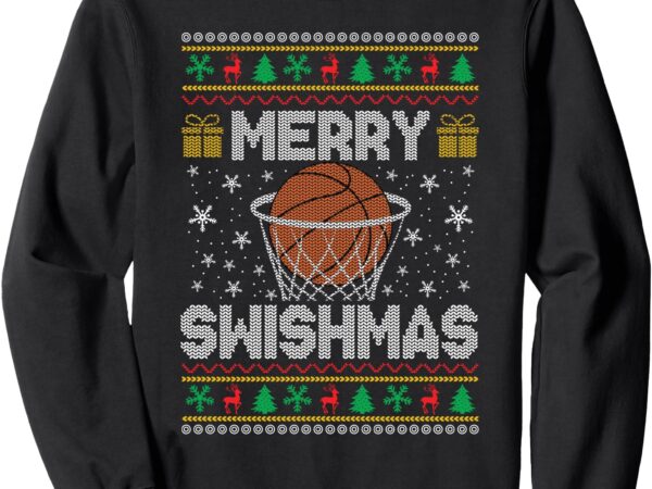 Merry swishmas ugly christmas sweater basketball christmas sweatshirt