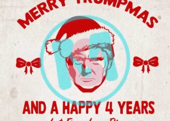 Merry Trumpmas And A Happy 4 Years SVG, Donald Trump SVG, Merry Christmas SVG