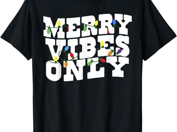 Merry vibes only christmas light t-shirt