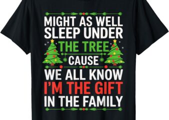 Might As Well Sleep Under The Tree Shirt Christmas Pajamas T-Shirt