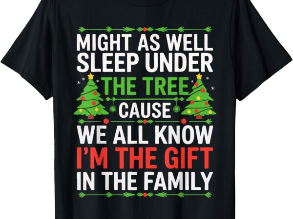 Might as well sleep under the tree shirt christmas pajamas t-shirt