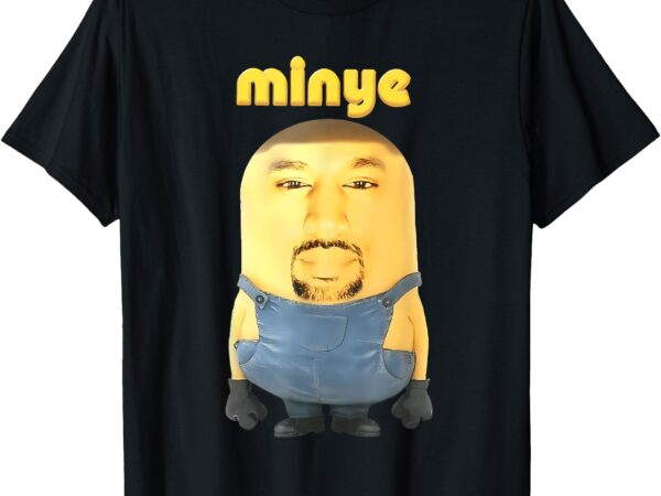 Minye funny for women, men t-shirt