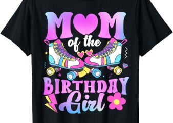 Mom Of The Birthday Girl Rolling Skate Bday Family T-Shirt