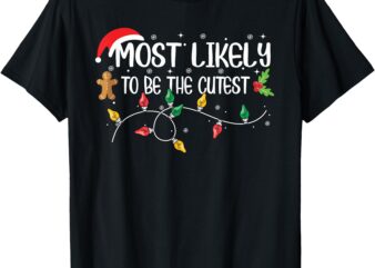 Most Likely To Be The Cutest Christmas Family T-Shirt