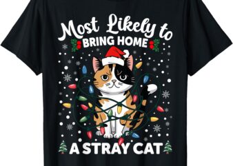 Most Likely To Bring Home A Stray Cat Matching Christmas T-Shirt