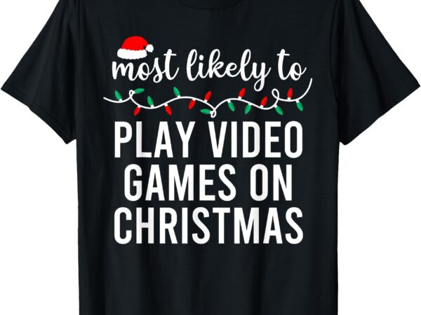 Most likely to christmas matching family pajamas funny t-shirt