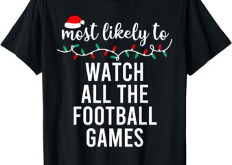 Most Likely To Christmas Shirt Matching Family Pajamas Funny T-Shirt