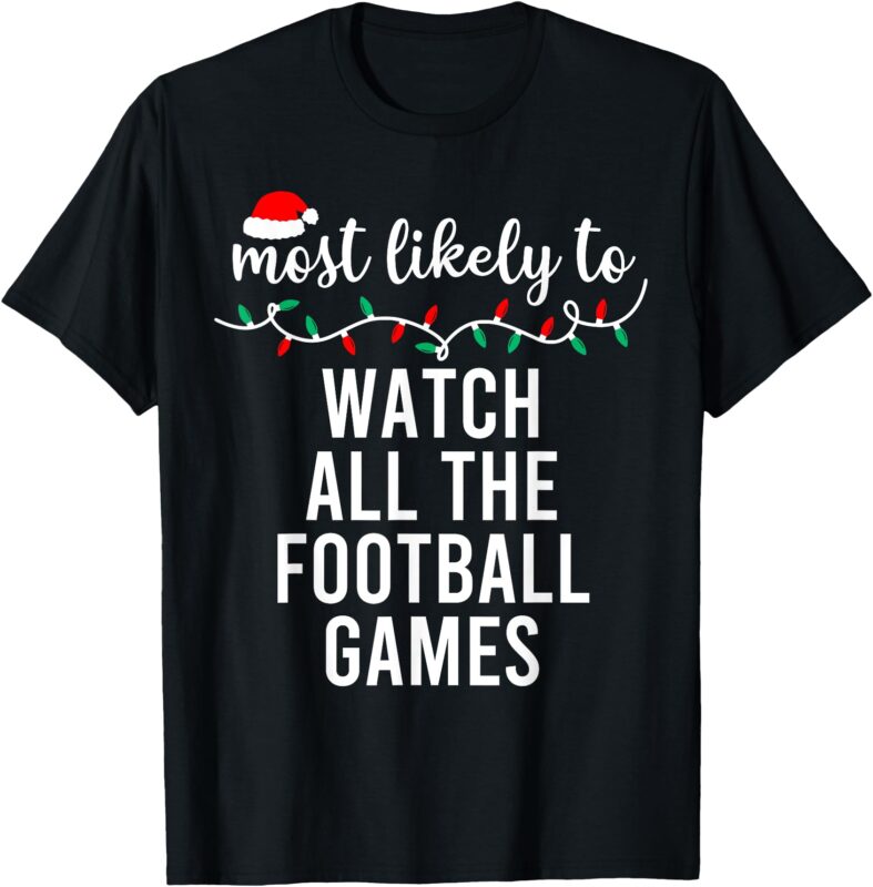 Most Likely To Christmas Shirt Matching Family Pajamas Funny T-Shirt