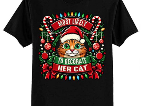 Most likely to decorate her cat christmas pajamas t-shirt ltsp