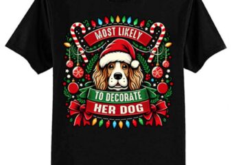 Most Likely To Decorate Her Dog Christmas Pajamas T-Shirt ltsp