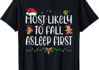 Most Likely To Fall Asleep First Funny Xmas Family T-Shirt