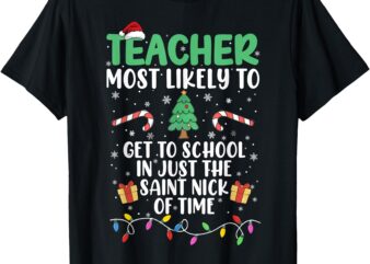 Most Likely To Get To School Funny Christmas Teacher T-Shirt