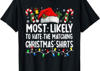 Most Likely To Hate Matching Christmas Family Pajamas Funny T-Shirt