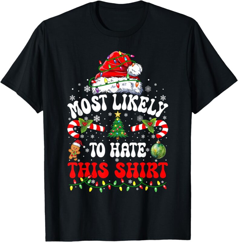 Most Likely To Hate This Shirt Matching Christmas T-Shirt