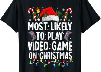 Most Likely To Play Video Game On Christmas Pajamas Gamer T-Shirt