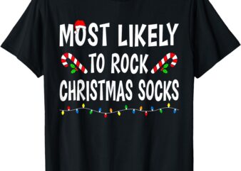 Most Likely To Rock Christmas Socks Match Family Funny Xmas T-Shirt